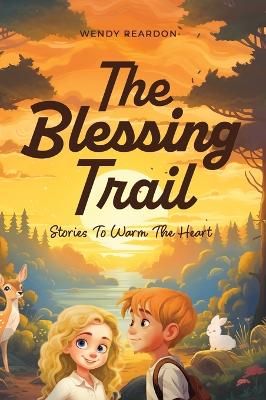 The Blessing Trail: Stories to Warm the Heart book