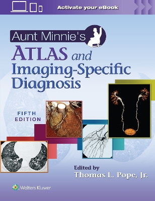 Aunt Minnie's Atlas and Imaging-Specific Diagnosis by Thomas L Pope Jr.