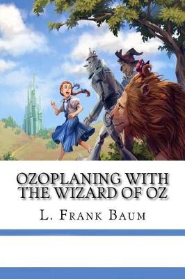 Ozoplaning with the Wizard of Oz by L. Frank Baum