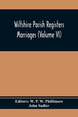 Wiltshire Parish Registers; Marriages (Volume Vi) book