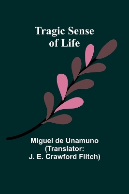 Tragic Sense Of Life by Miguel De Unamuno