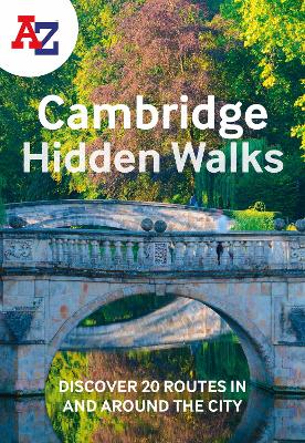 A-Z Cambridge Hidden Walks: Discover 20 routes in and around the city book