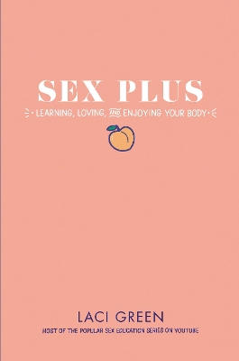 Sex Plus: Learning, Loving, and Enjoying Your Body book