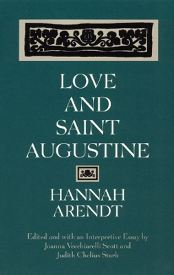 Love and Saint Augustine by Hannah Arendt