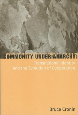 Community Under Anarchy: Transnational Identity and the Evolution of Cooperation book