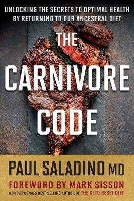 The Carnivore Code: Unlocking the Secrets to Optimal Health by Returning to Our Ancestral Diet book