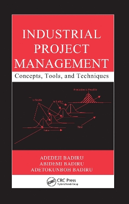 Industrial Project Management: Concepts, Tools, and Techniques book