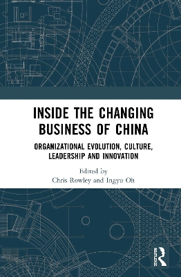Inside the Changing Business of China: Organizational Evolution, Culture, Leadership and Innovation by Chris Rowley