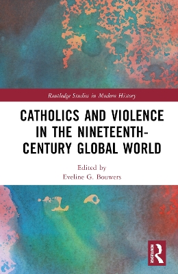 Catholics and Violence in the Nineteenth-Century Global World book