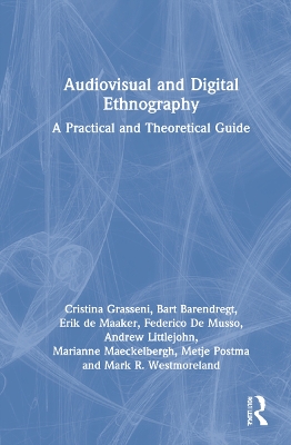 Audiovisual and Digital Ethnography: A Practical and Theoretical Guide book