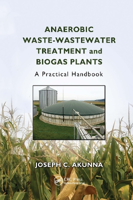 Anaerobic Waste-Wastewater Treatment and Biogas Plants: A Practical Handbook book