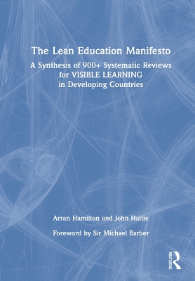 The Lean Education Manifesto: A Synthesis of 900+ Systematic Reviews for Visible Learning in Developing Countries book