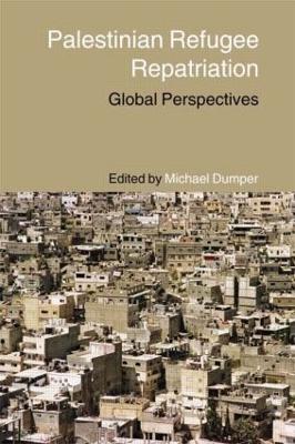 Palestinian Refugee Repatriation by Michael Dumper