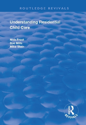 Understanding Residential Child Care by Nick Frost