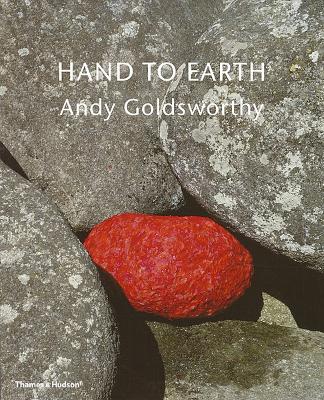 Hand to Earth: Andy Goldsworthy Sculpture 1976-1990 by Terry Friedman