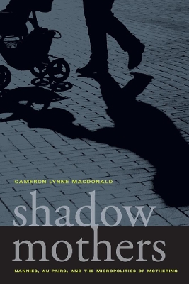 Shadow Mothers by Cameron Lynne Macdonald