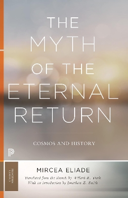 The Myth of the Eternal Return: Cosmos and History book