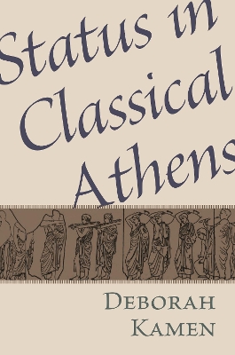 Status in Classical Athens by Deborah E Kamen