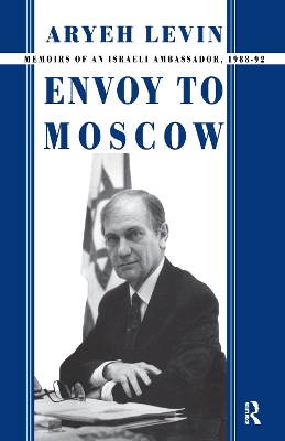 Envoy to Moscow: Memories of an Israeli Ambassador, 1988-92 book