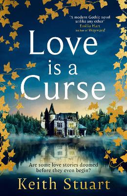 Love is a Curse: A mystery lying buried. A love story for the ages by Keith Stuart