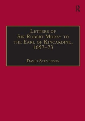 Letters of Sir Robert Moray to the Earl of Kincardine, 1657-73 book