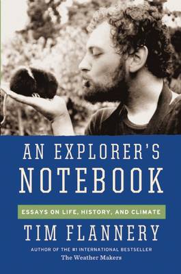 An Explorer's Notebook by Tim Flannery