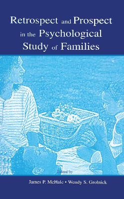 Retrospect and Prospect in the Psychological Study of Families by James P. McHale