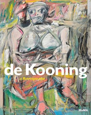 Willem de Kooning: A Retrospective book