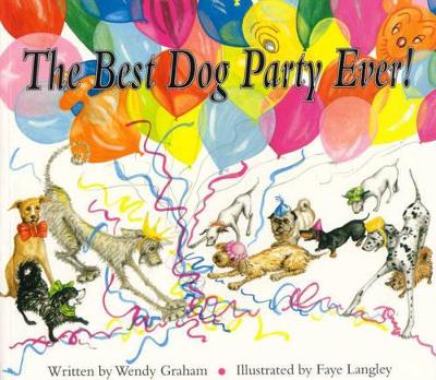 The Best Dog Party Ever by Wendy Graham