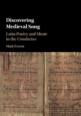 Discovering Medieval Song: Latin Poetry and Music in the Conductus by Mark Everist
