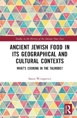 Ancient Jewish Food in Its Geographical and Cultural Contexts: What's Cooking in the Talmuds? book