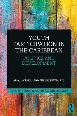 Youth Participation in the Caribbean: Politics and Development by Terri-Ann Gilbert-Roberts