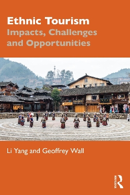 Ethnic Tourism: Impacts, Challenges and Opportunities by Li Yang