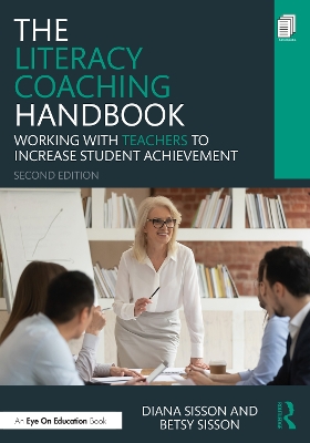The Literacy Coaching Handbook: Working With Teachers to Increase Student Achievement by Diana Sisson