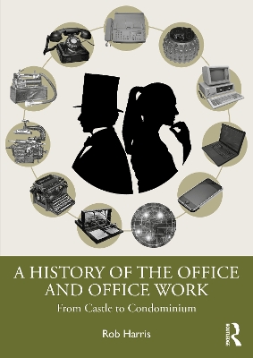 A History of the Office and Office Work: From Castle to Condominium book
