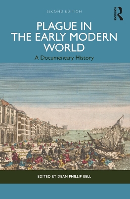 Plague in the Early Modern World: A Documentary History by Dean Phillip Bell