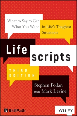 Lifescripts: What to Say to Get What You Want in Life's Toughest Situations by Stephen M. Pollan