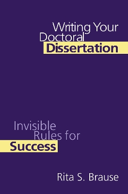 Writing Your Doctoral Dissertation by Rita S. Brause