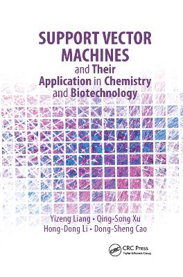 Support Vector Machines and Their Application in Chemistry and Biotechnology by Yizeng Liang