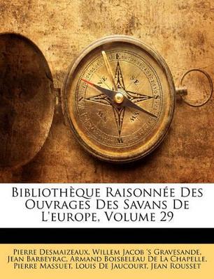 Bibliothque Raisonne Des Ouvrages Des Savans de L'Europe, Volume 29 book