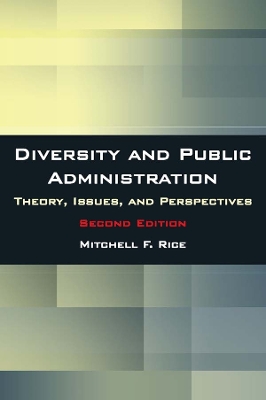 Diversity and Public Administration: Theory, Issues, and Perspectives by Mitchell F. Rice