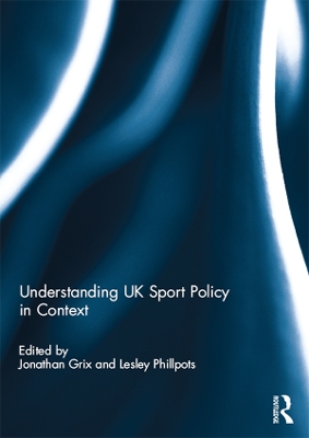 Understanding UK Sport Policy in Context by Jonathan Grix
