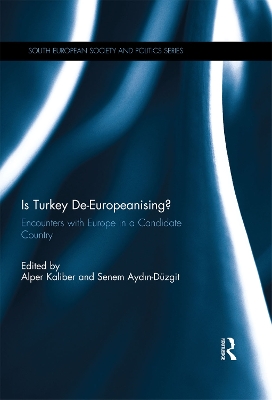 Is Turkey De-Europeanising?: Encounters with Europe in a Candidate Country by Alper Kaliber