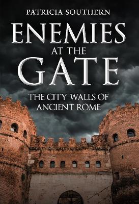 Enemies at the Gate: The City Walls of Ancient Rome book