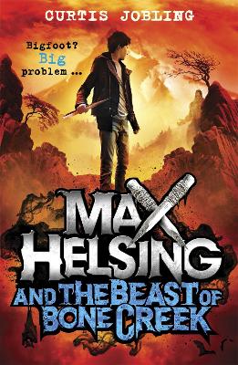 Max Helsing and the Beast of Bone Creek by Curtis Jobling