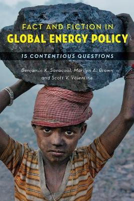 Fact and Fiction in Global Energy Policy by Benjamin K. Sovacool