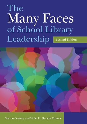 Many Faces of School Library Leadership, 2nd Edition book