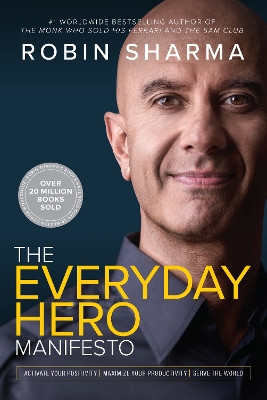 Everyday Hero Manifesto: Activate Your Positivity, Maximize Your Productivity, Serve the World book