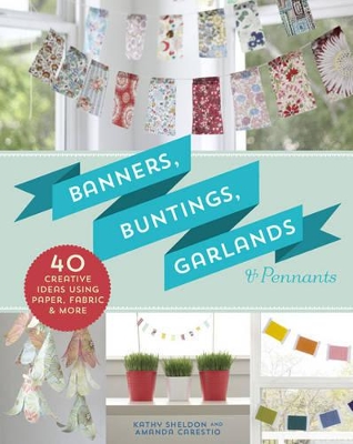 Banners, Buntings, Garlands & Pennants book