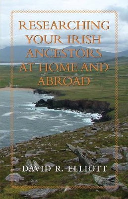 Researching Your Irish Ancestors at Home & Abroad book